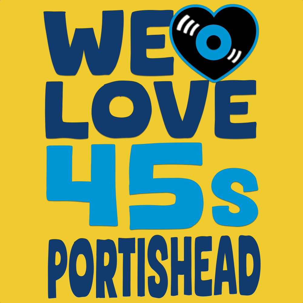 We Love 45s Portishead 2026